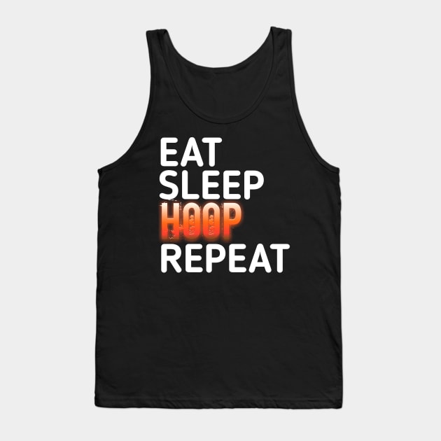 Eat Sleep Hoop Repeat Basketball - Basketball Graphic Typographic Design - Baller Fans Sports Lovers - Holiday Gift Ideas Tank Top by MaystarUniverse